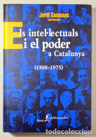 Second hand books: Casassas, Jordi, coordinador - ELS INTEL&middot;LECTUALS I EL PODER A CATALUNYA (1808-1975) - Barcelona 199