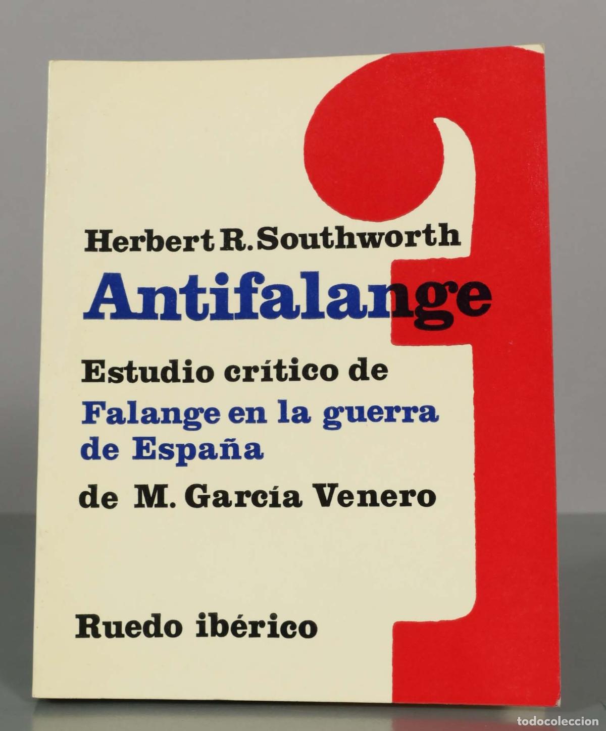 Libros de segunda mano: Herbert R. Southworth. Antifalange. Estudio cr&iacute;tico de Falange en la guerra de Espa&ntilde;a de M. Garc&iacute;a V