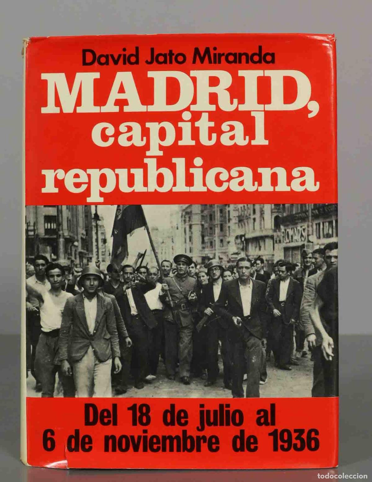Libros de segunda mano: David Jato Miranda. MADRID, capital republicana. Del 18 de julio al 6 de noviembre de 1936.