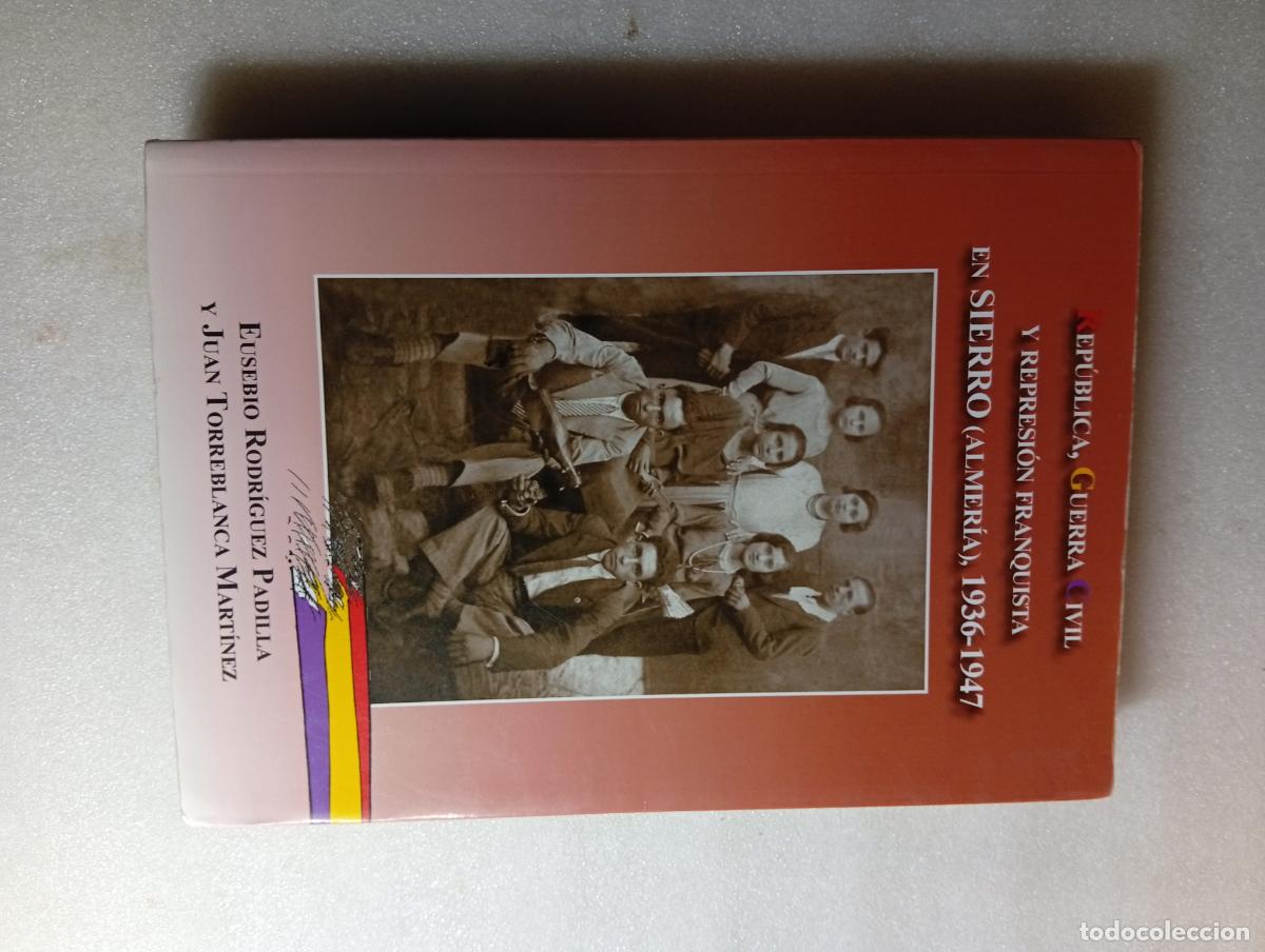 Libros de segunda mano: REPUBLICA, GUERRA CIVIL Y REPRESION EN SIERRO (ALMER&Iacute;A) - Eusebio Rodr&iacute;guez