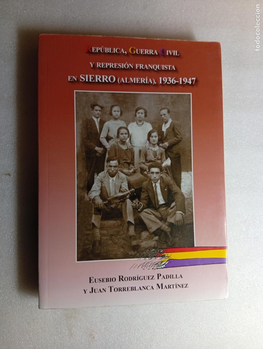 Libros de segunda mano: REPUBLICA, GUERRA CIVIL Y REPRESION EN SIERRO (ALMER&Iacute;A) - Eusebio Rodr&iacute;guez