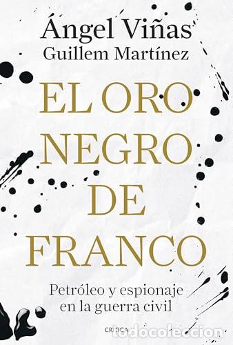 Libros de segunda mano: El oro negro de Franco - &Aacute;ngel Vi&ntilde;as,Guillem Mart&iacute;nez Molinos