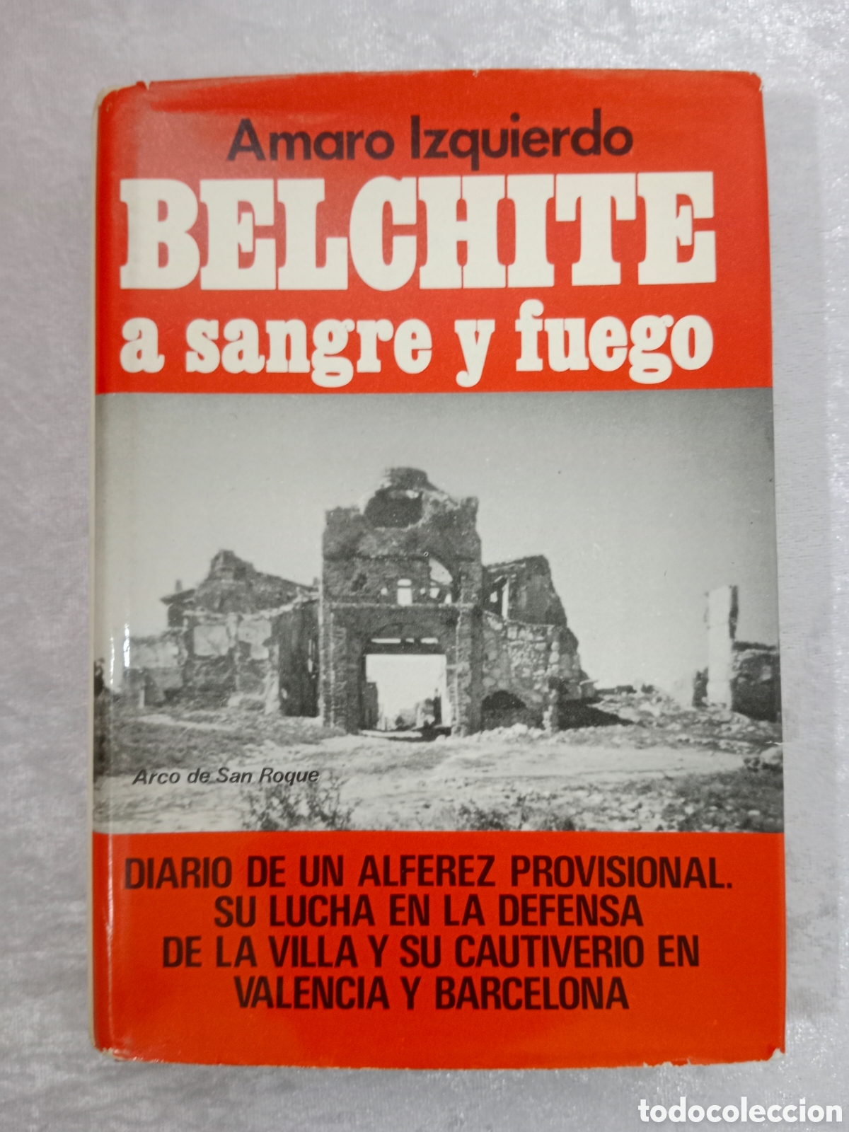 Libros de segunda mano: BELCHITE A SANGRE Y FUEGO, AMARO IZQUIERDO, FIRMA Y DEDICATORIA DEL AUTOR