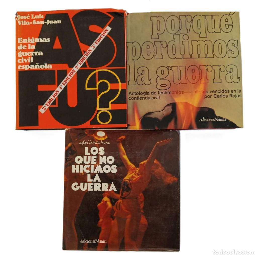 Gebrauchte B&uuml;cher: LOTE 3 LIBROS GUERRA CIVIL ESPA&Ntilde;OLA (EDICIONES NAUTA) - BORR&Aacute;S, VILA-SAN-JUAN Y CARLOS ROJAS -