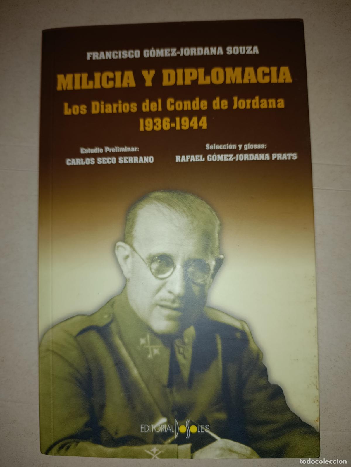 Libros de segunda mano: MILICIA Y DIPLOMACIA LOS DIARIOS DEL CONDE DE JORDANA DEDICATORIA AUTOGRAFO