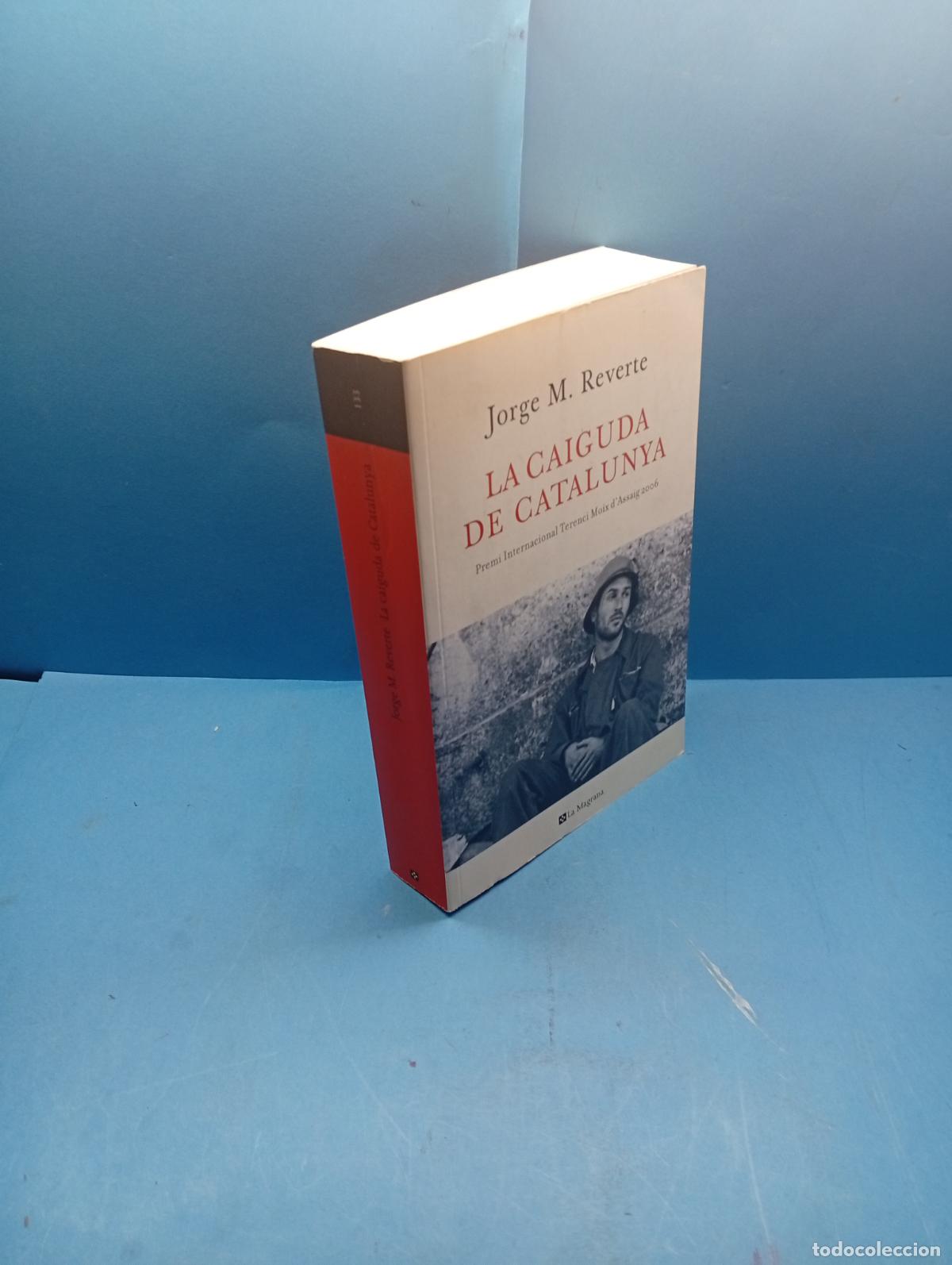 Libros de segunda mano: LA CAIGUDA DE CATALUNYA .-Jorge M. Reverte