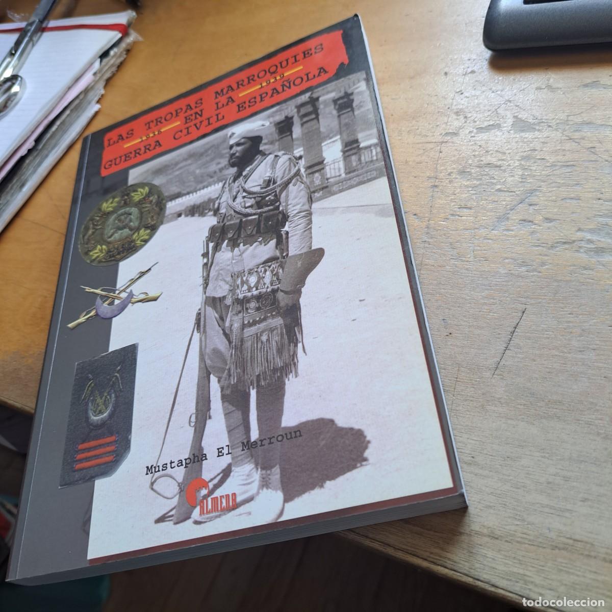 Libros de segunda mano: LAS TROPAS MARROQUIES EN LA GUERRA CIVIL ESPA&Ntilde;OLA / MUSTAPHA EL MERROUN / . ALMENA 2003 BUEN ESTADO