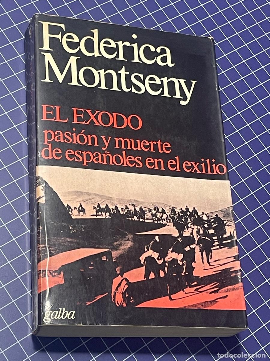 Libros de segunda mano: FEDERICA MONTSENY - EL &Eacute;XODO. PASI&Oacute;N Y MUERTE DE ESPA&Ntilde;OLES EN EL EXILIO - ED.GALBA 1977
