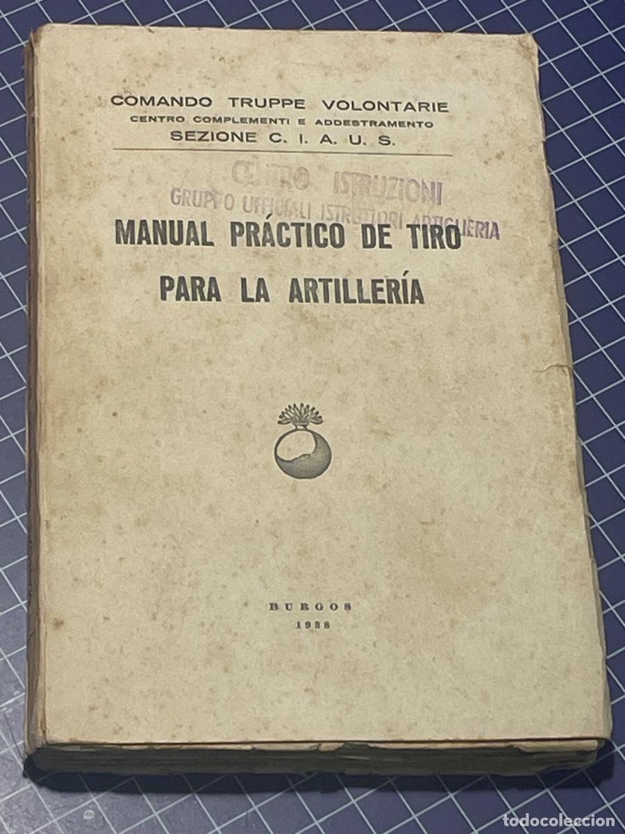 Libros de segunda mano: COMANDO TRUPPE VOLONTARIE - MANUAL PRACTICO DE TIRO PARA LA ARTILLERIA - BURGOS 1938