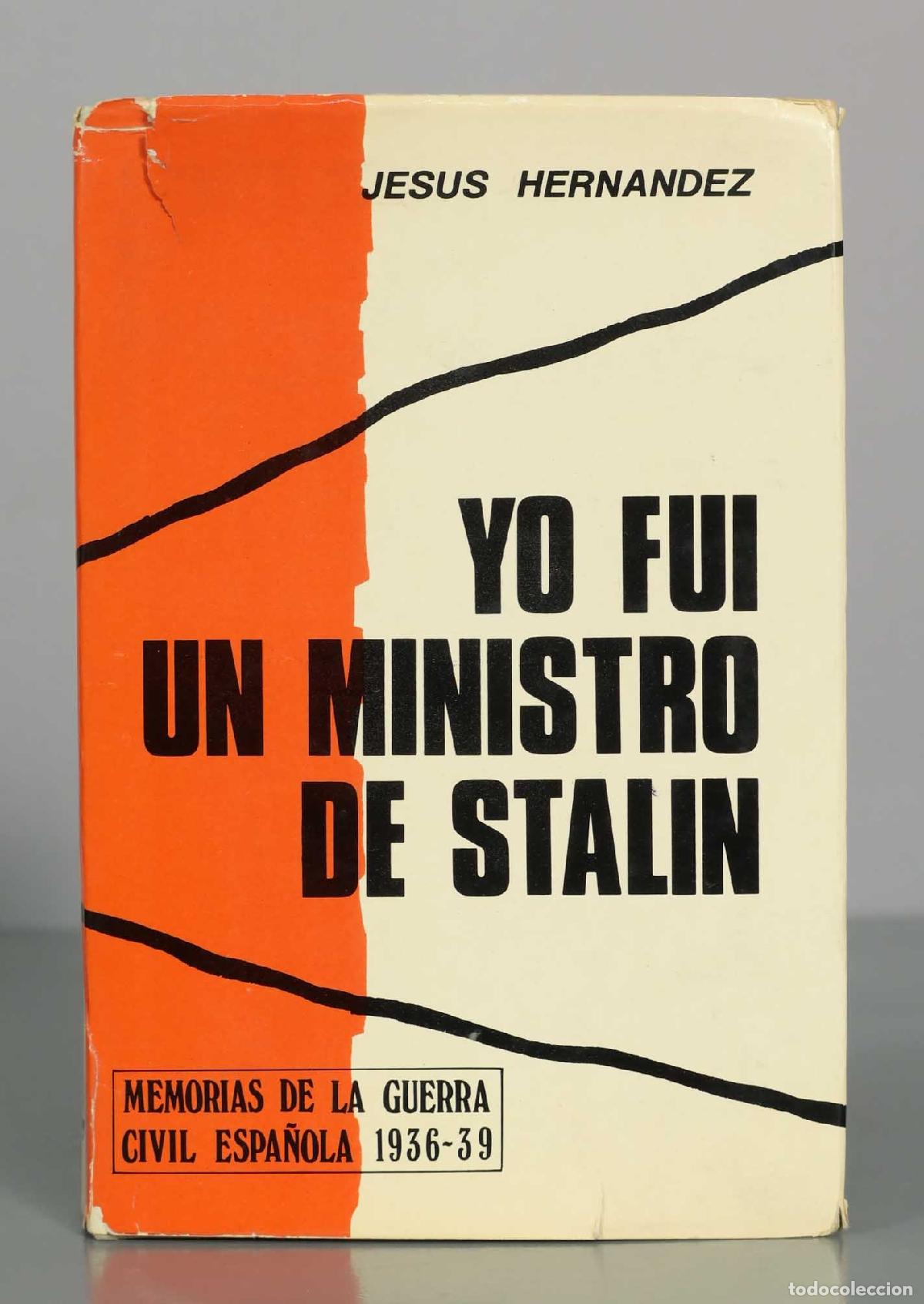 Libros de segunda mano: Yo fui un ministro de Stalin: Memorias de la guerra civil espa&ntilde;ola - Jes&uacute;s Hern&aacute;ndez - Editorial Am&eacute;
