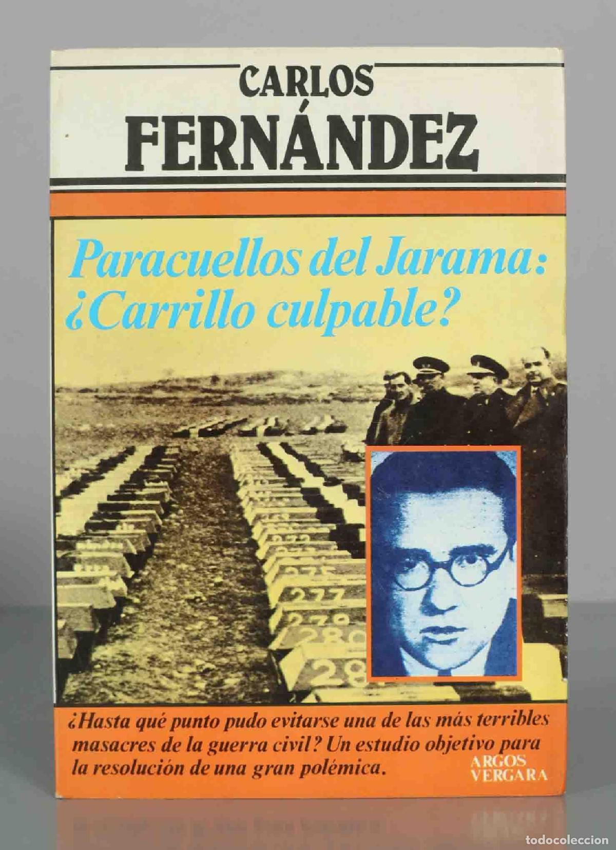 Libros de segunda mano: Paracuellos del Jarama: &iquest;Carrillo culpable? - Carlos Fern&aacute;ndez - Editorial Argos Vergara