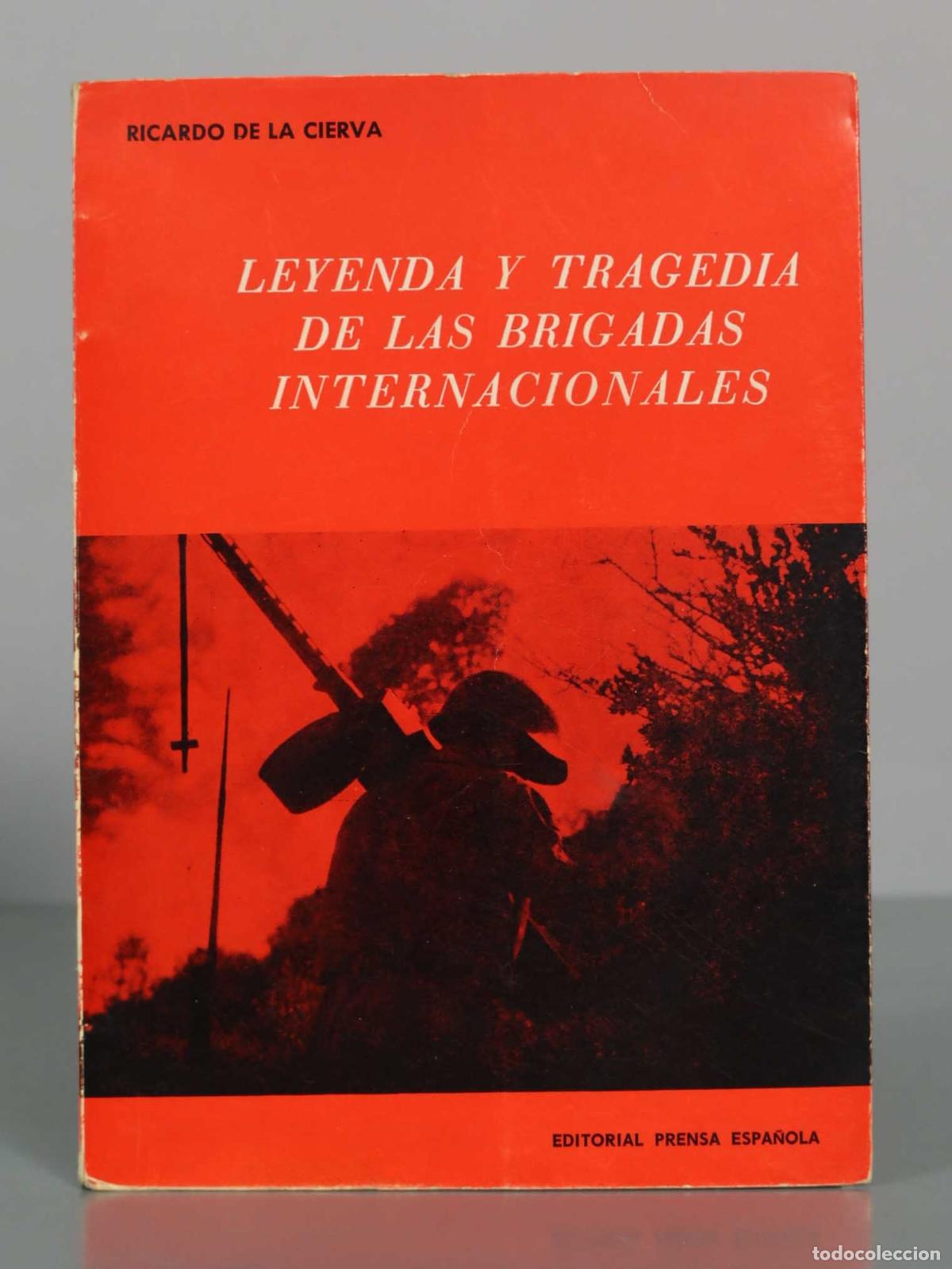 Libros de segunda mano: Leyenda y tragedia de las Brigadas Internacionales - Ricardo de la Cierva - Editorial Prensa Espa&ntilde;ol