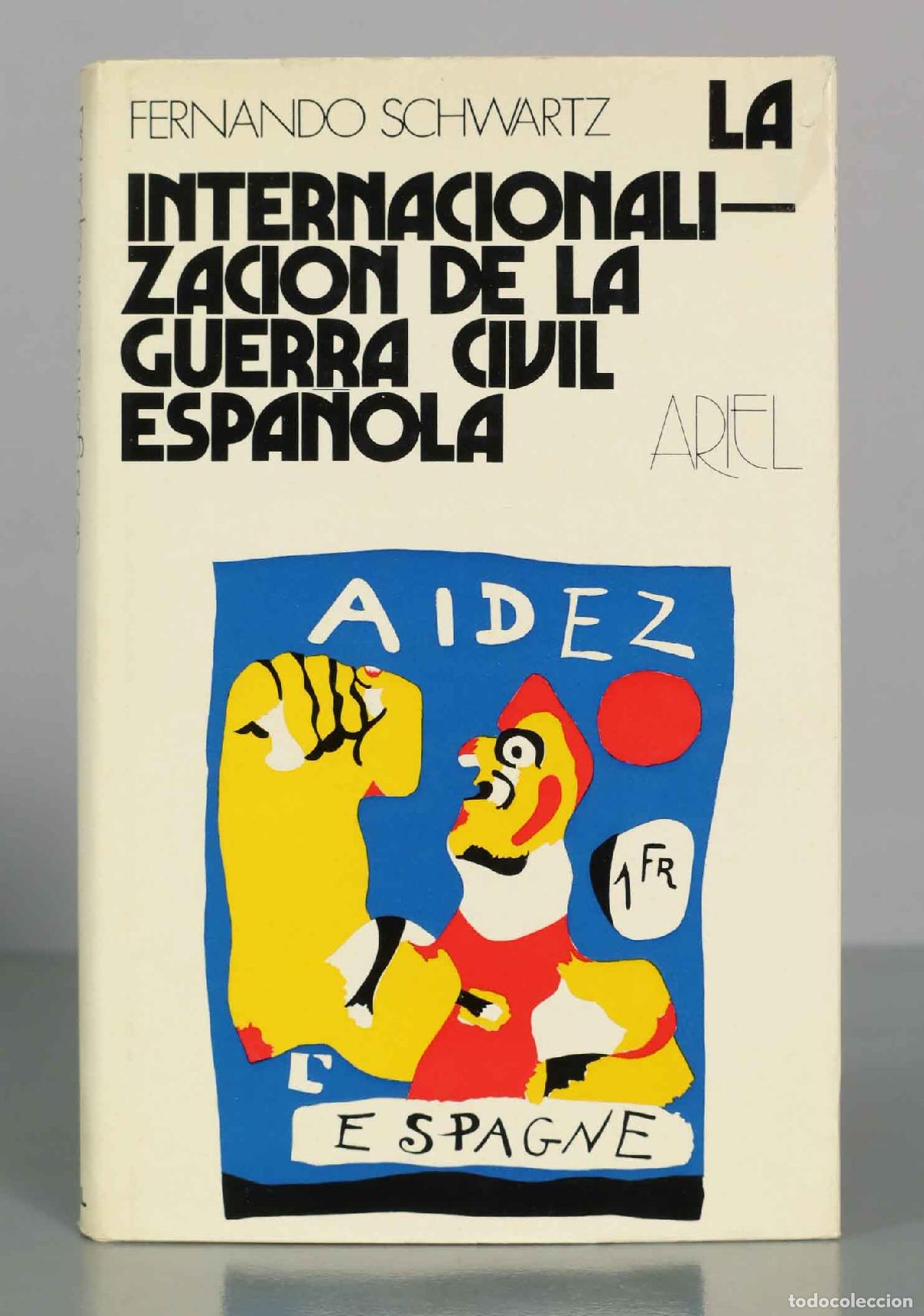 Libros de segunda mano: La internacionalizaci&oacute;n de la guerra civil espa&ntilde;ola - Fernando Schwartz - Ariel