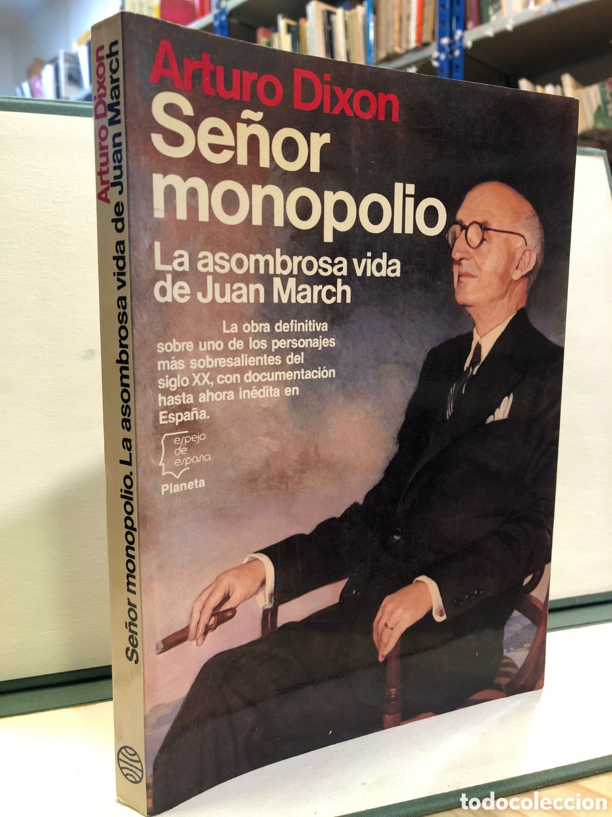 Gebrauchte B&uuml;cher: Se&ntilde;or monopolio. La asombrosa vida de Juan March - Arturo Dixon