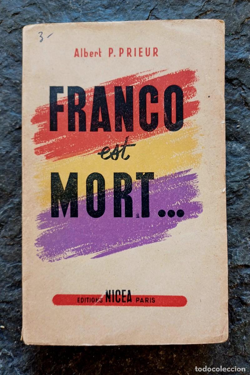 Libros de segunda mano: Franco est mort / Albert P. Prieur. Paris: Ed. N&iacute;vea, 1945