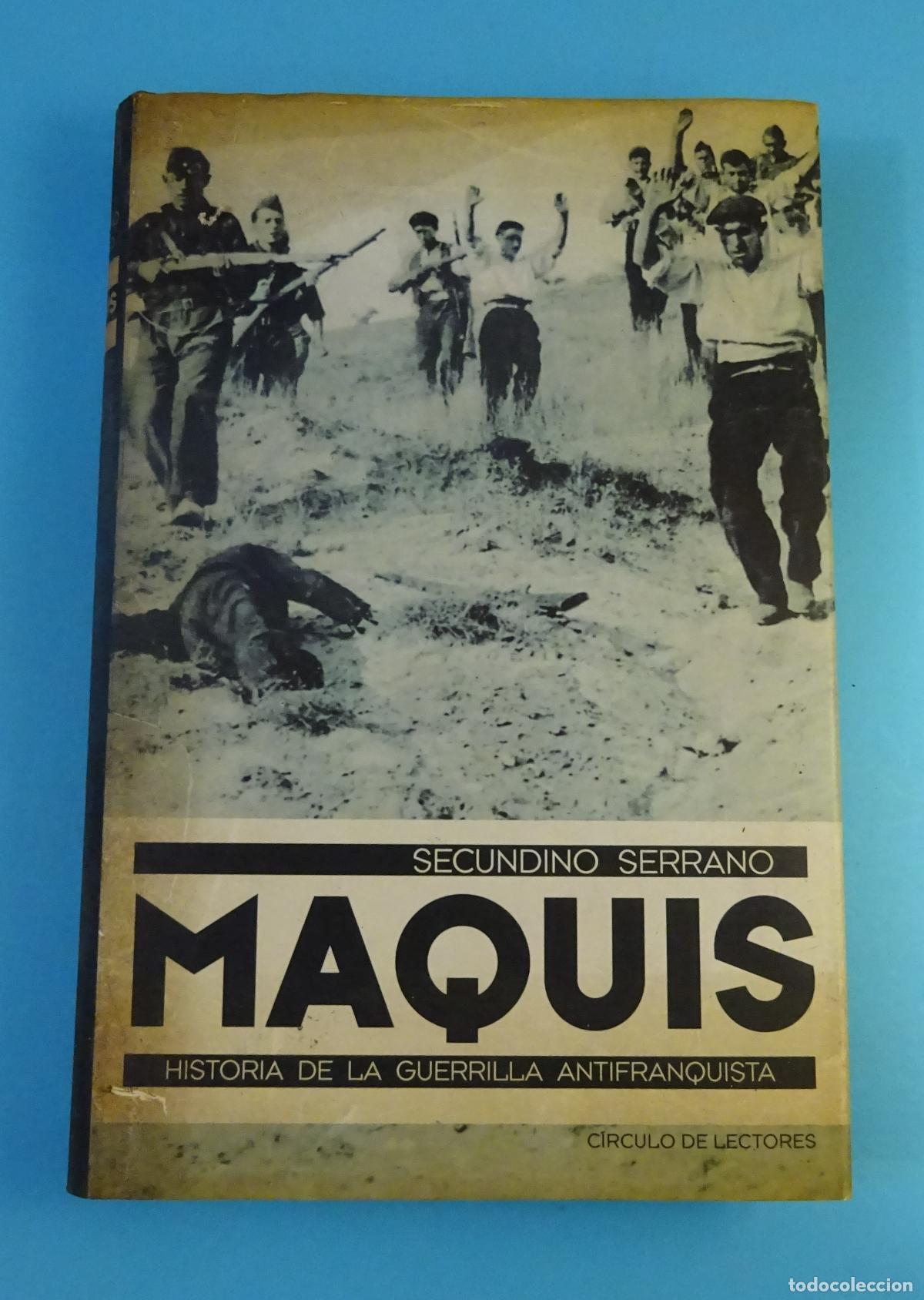 Libros de segunda mano: MAQUIS. HISTORIA DE LA GUERRILLA ANTIFRANQUISTA. SEGUNDINO SERRANO. C&Iacute;RCULO DE LECTORES