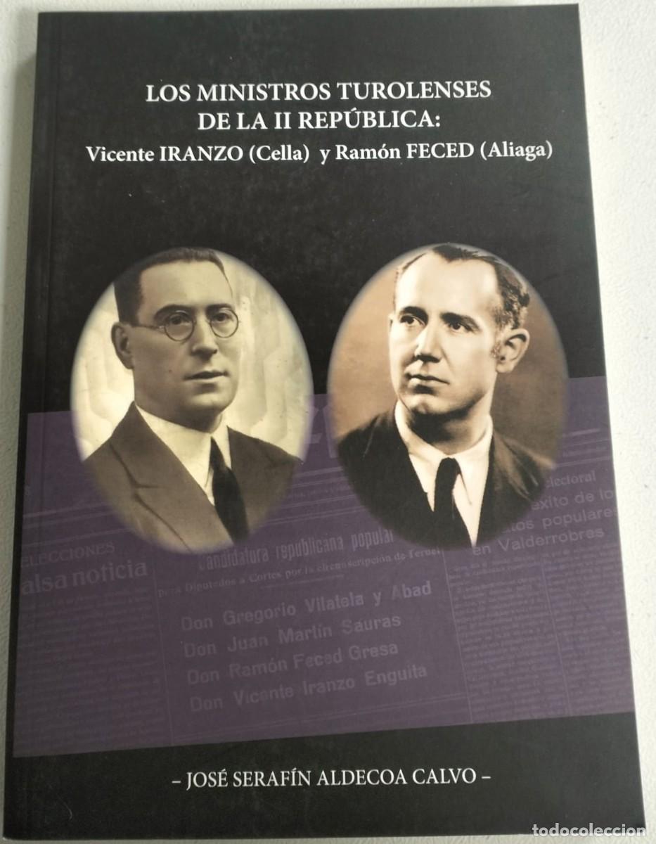 Libros de segunda mano: Los ministros turolenses de la II Rep&uacute;blica: Vicente Iranzo (Cella) y Ram&oacute;n Feced (Aliaga).
