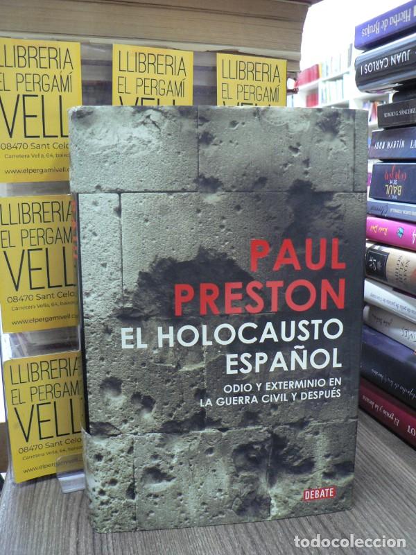 Libros de segunda mano: El holocausto espa&ntilde;ol: Odio y exterminio en la Guerra Civil y despu&eacute;s - Preston, Paul - Debate - His