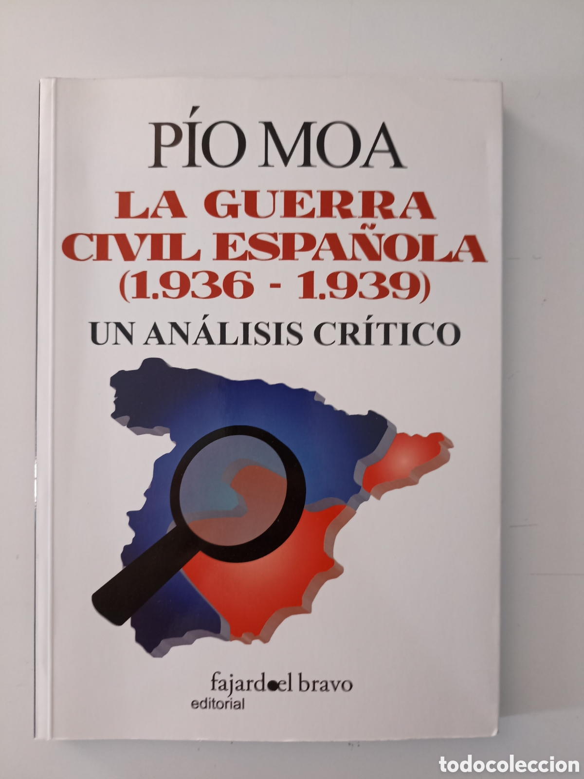 Libros de segunda mano: P&iacute;o Moa - La Guerra Civil espa&ntilde;ola 1936-1939. Un an&aacute;lisis cr&iacute;tico (Fajardo el Bravo, 2014)