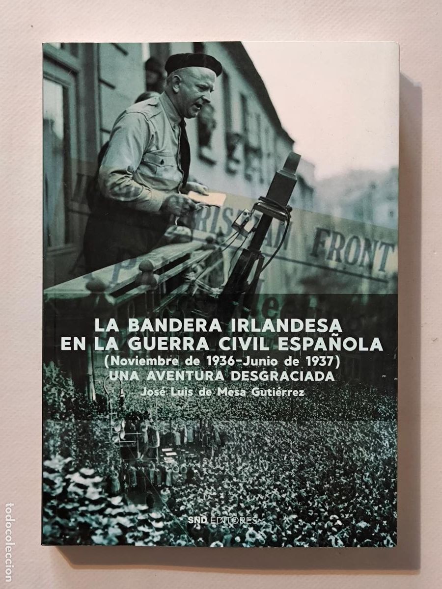 Libros de segunda mano: LA BANDERA IRLANDESA EN LA GUERRA CIVIL ESPA&Ntilde;OLA - JOSE LUIS DE MESA GUTIERREZ - SND (7F*w)