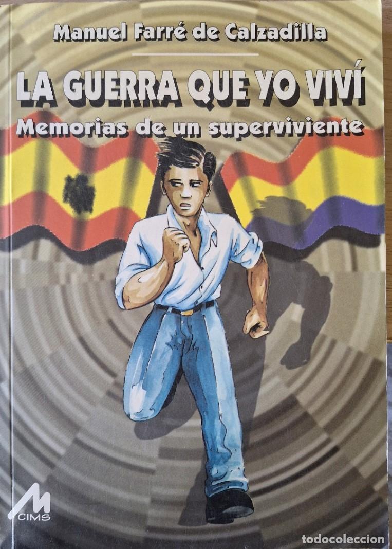 Libros de segunda mano: LA GUERRA QUE YO VIVI. MEMORIAS DE UN SUPERVIVIENTE. - FARRE DE CALZADILLA, Manuel.