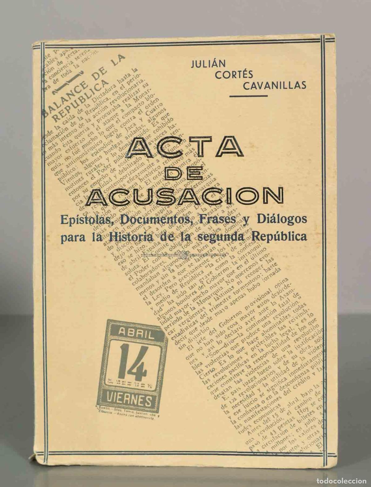 Libros de segunda mano: Acta de Acusaci&oacute;n. Ep&iacute;stolas, Documentos, Frases y Di&aacute;logos para la Historia de la Segunda Rep&uacute;blica