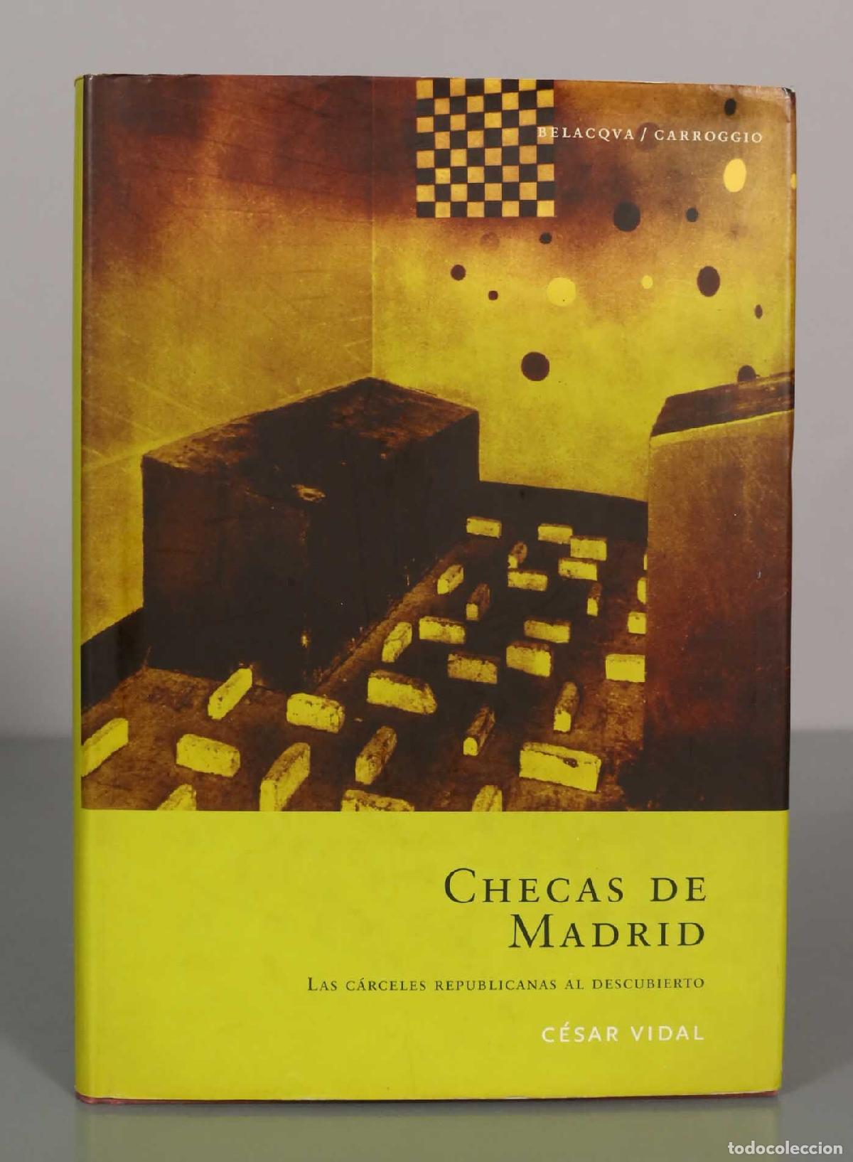 Libros de segunda mano: CHECAS DE MADRID. LAS C&Aacute;RCELES REPUBLICANAS AL DESCUBIERTO. C&Eacute;SAR VIDAL.