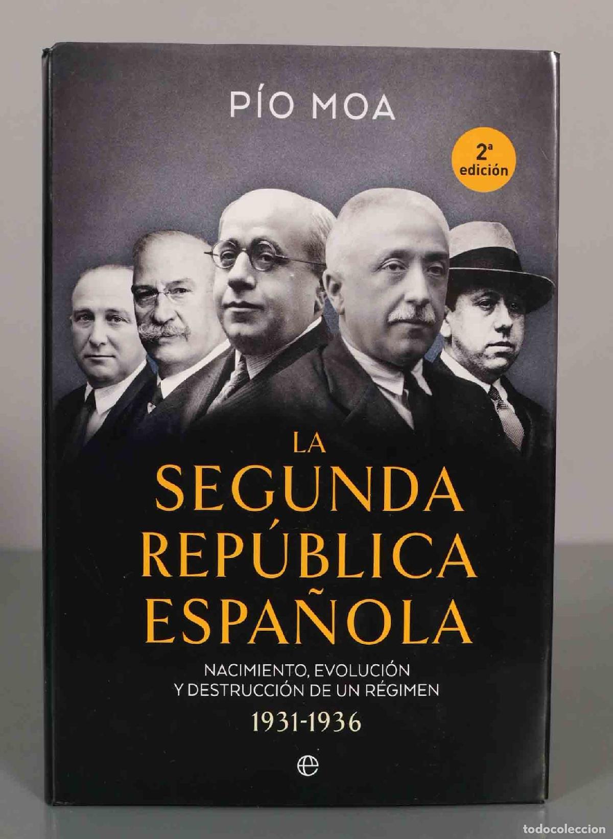 Libros de segunda mano: LA SEGUNDA REP&Uacute;BLICA ESPA&Ntilde;OLA. P&Iacute;O MOA.