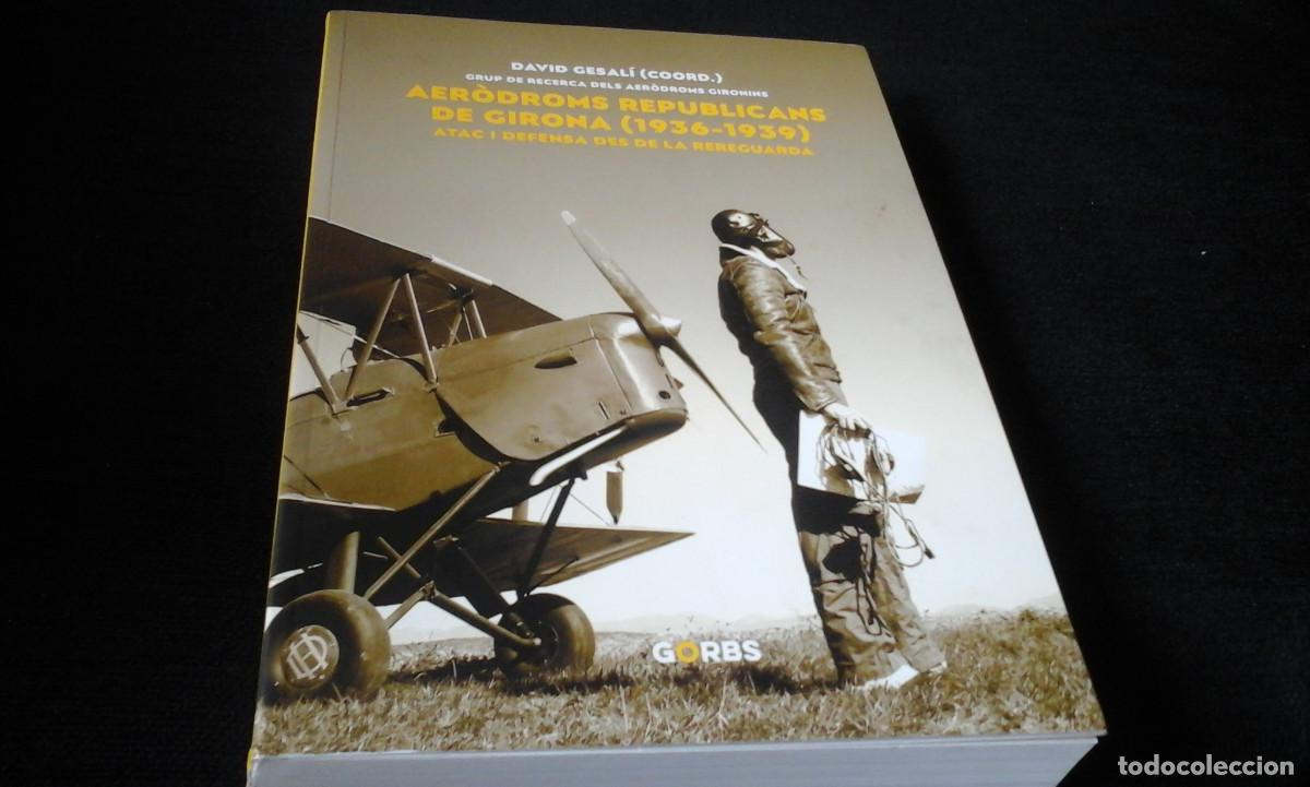 Libros de segunda mano: Aer&oacute;droms republicans de Girona, 1936-1939 Atac i defensa
