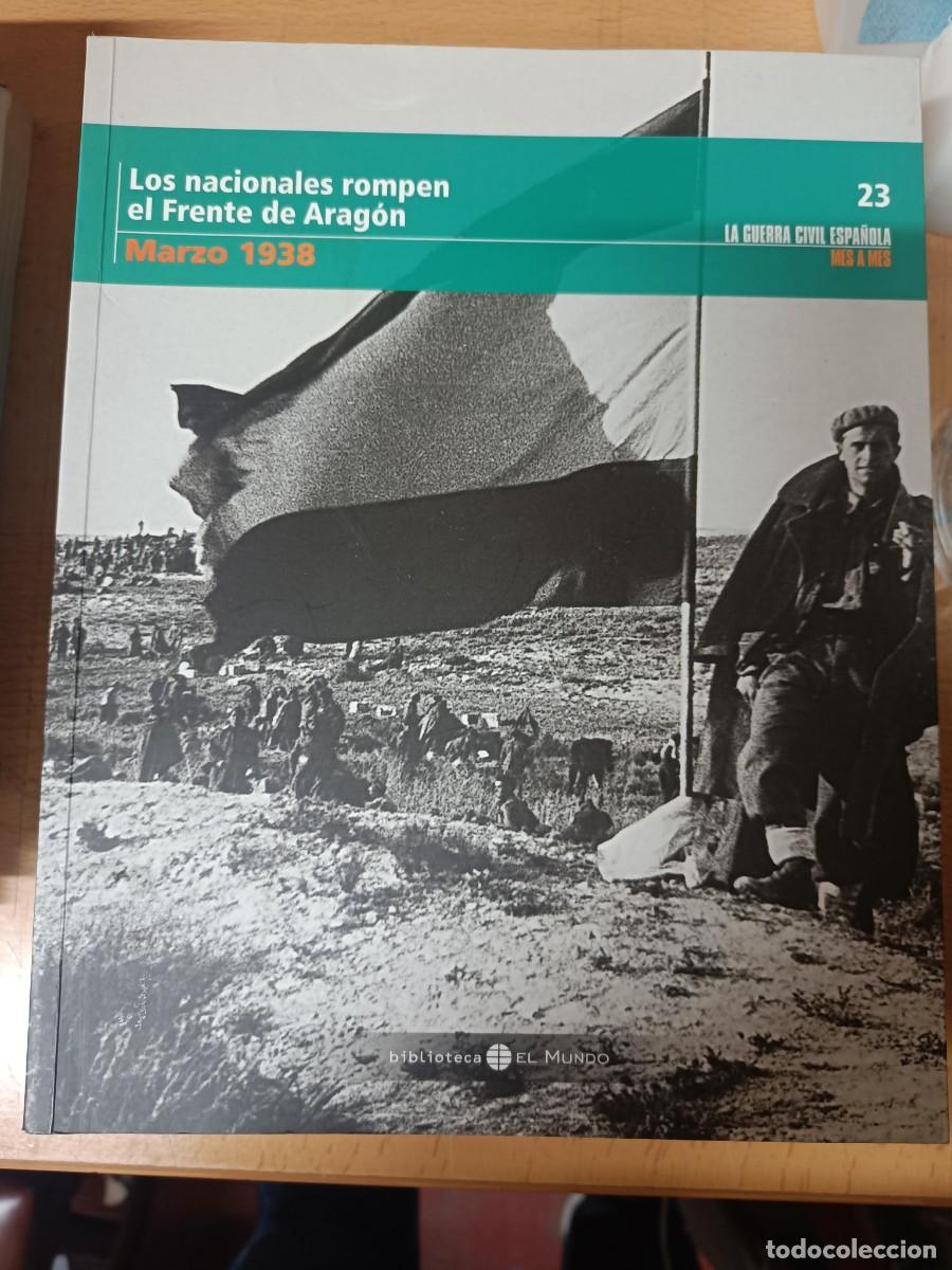 Libros de segunda mano: LA GUERRA CIVIL ESPA&Ntilde;OLA MES A MES N&ordm;23 LOS NACIONALES ROMPEN EL FRENTE DE ARAG&Oacute;N. EL MUNDO