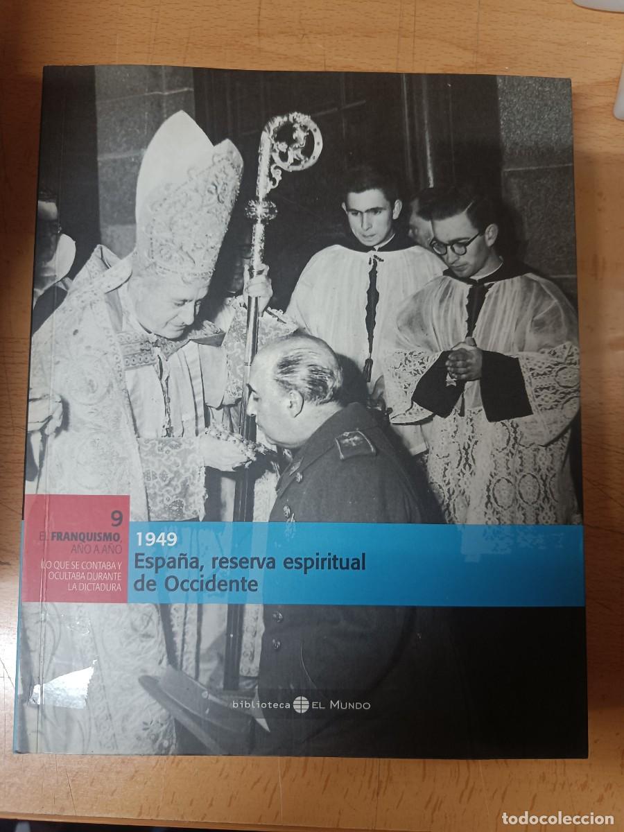Libros de segunda mano: EL FRANQUISMO A&Ntilde;O A A&Ntilde;O. N&ordm;9 1949. ESPA&Ntilde;A, RESERVA ESPIRITUAL DE OCCIDENTE. EL MUNDO