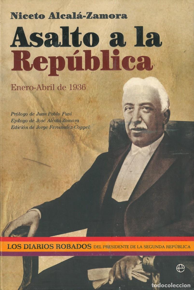Libri di seconda mano: Asalto a la Republica. Enero-Abril de 1936 - Alcala-Zamora, Niceto