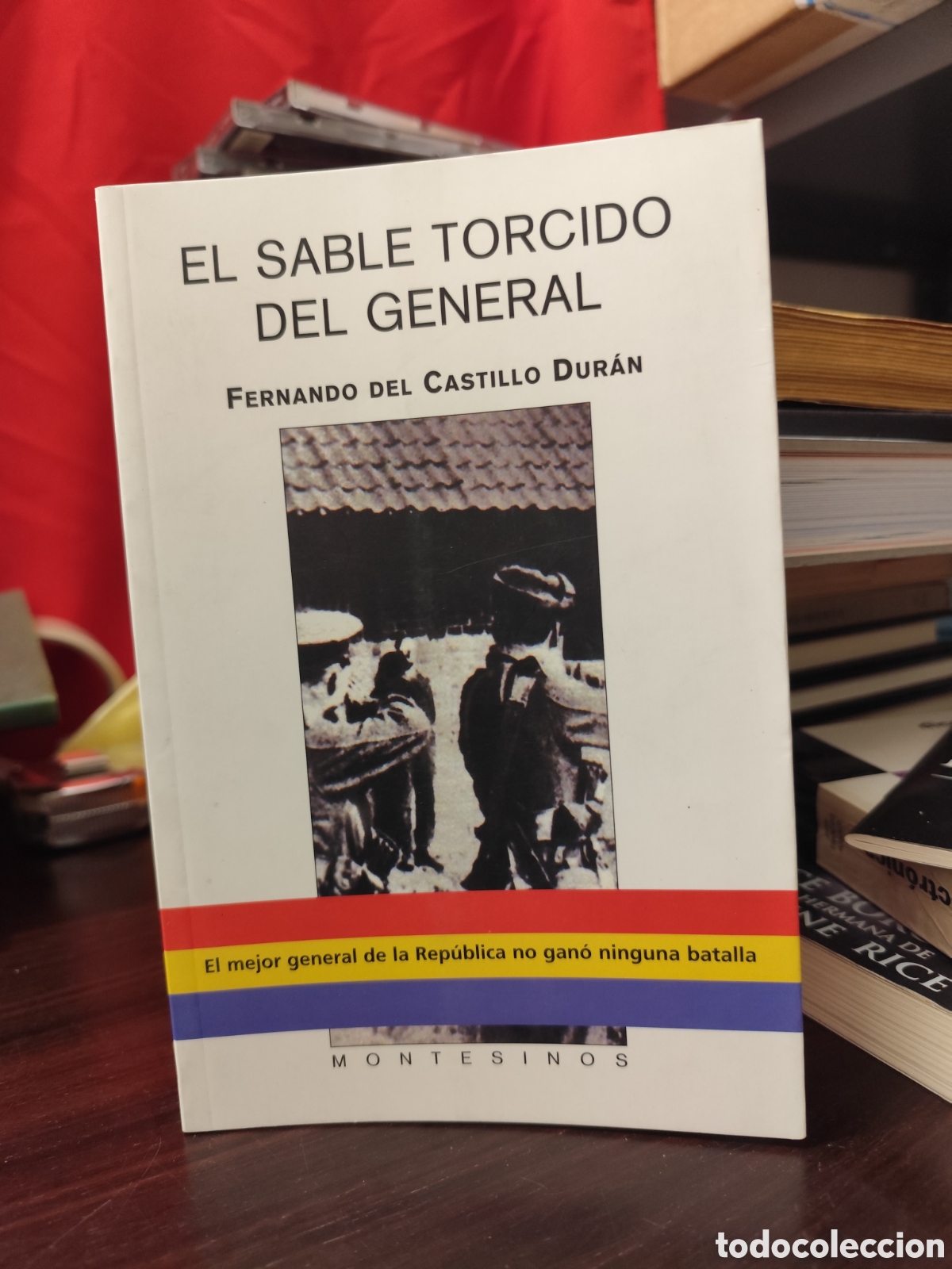 Libros de segunda mano: EL SABLE TORCIDO DEL GENERAL - FERNANDO DEL CASTILLO DURAN