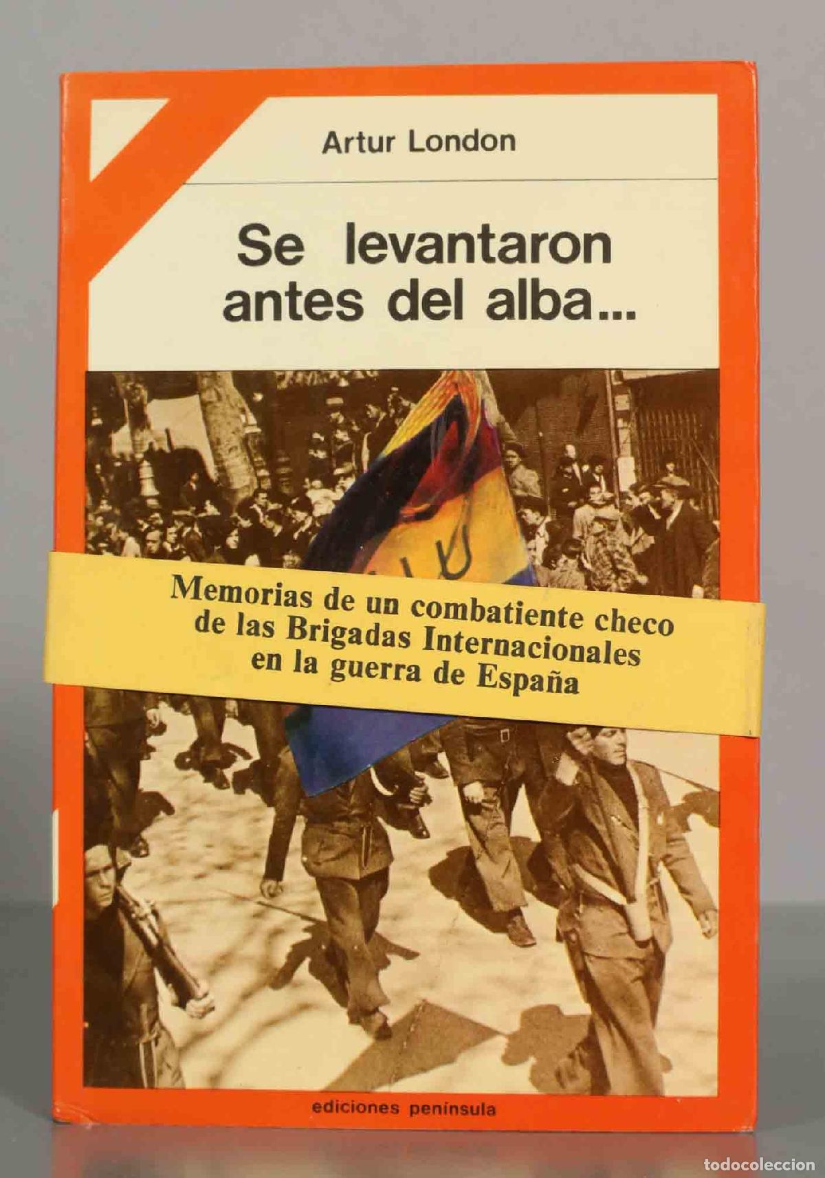 Libros de segunda mano: SE LEVANTARON ANTES DEL ALBA MEMORIAS DE UN COMBATIENTE CHECO DE LAS BRIGADAS INTERNACIONALES EN LA