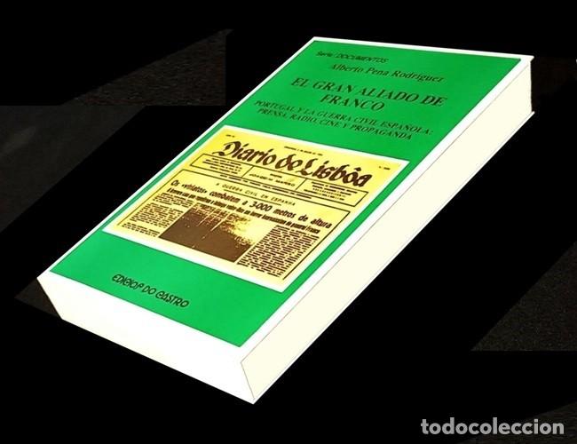 Libros de segunda mano: �F2817 - EL GRAN ALIADO DE FRANCO. PORTUGAL Y LA GUERRA CIVIL ESPA&Ntilde;OLA. ALBERTO PENA RODRIGUEZ.