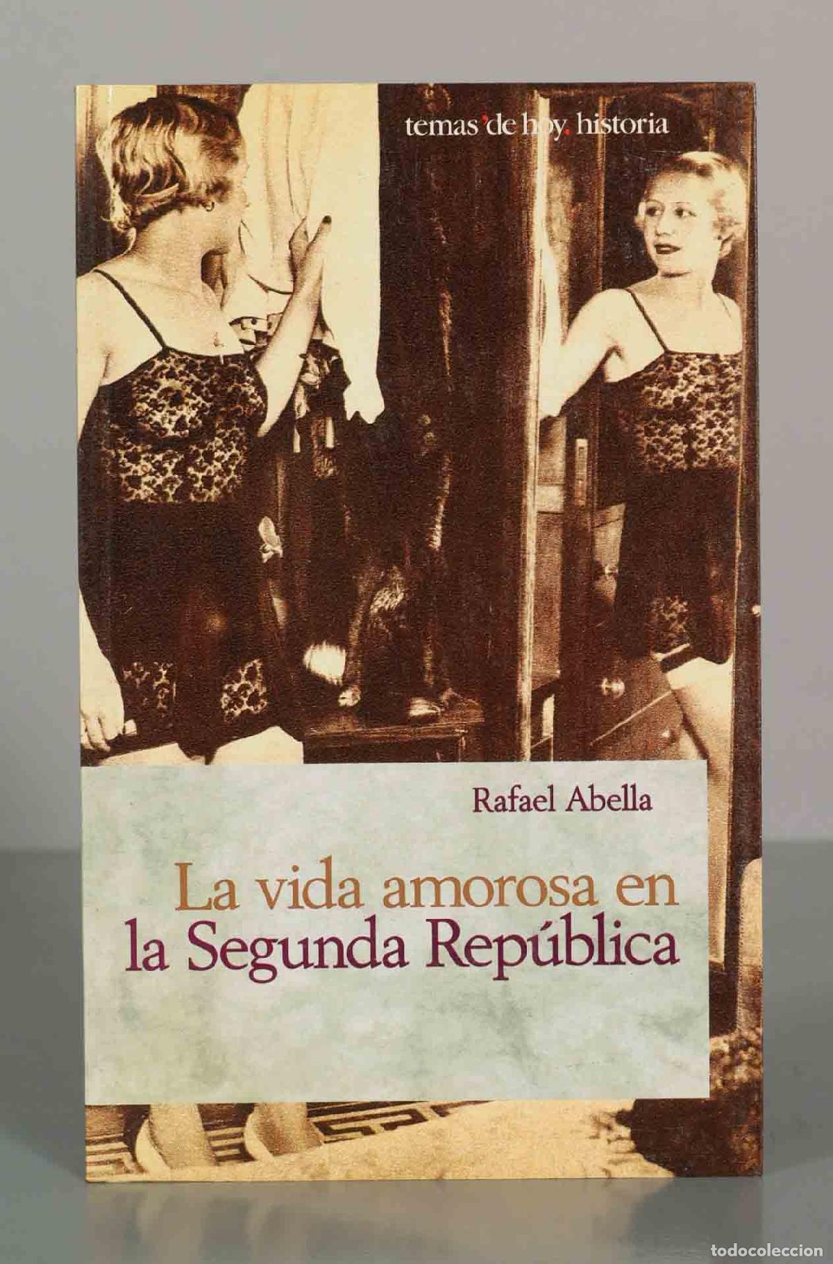 Libros de segunda mano: La vida amorosa en la Segunda Rep&uacute;blica - Rafael Abella - Temas de Hoy