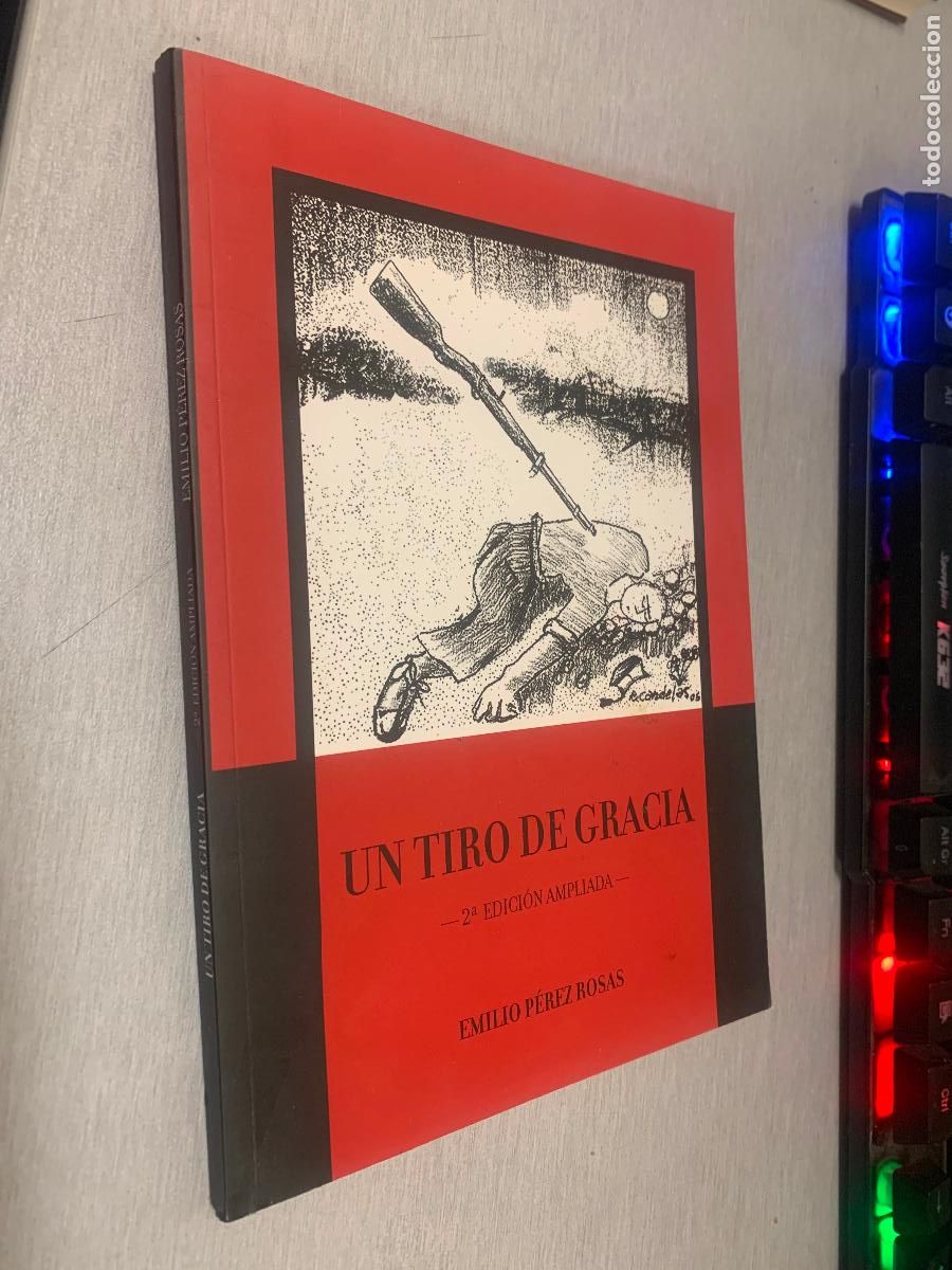 Libros de segunda mano: UN TIRO DE GRACIA / EMILIO P&Eacute;REZ ROSAS / ELDA 2&ordf; EDICI&Oacute;N AMPLIADA 2007