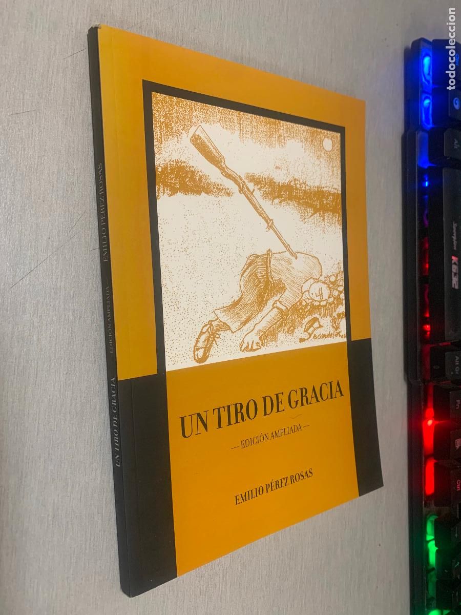 Libros de segunda mano: UN TIRO DE GRACIA / EMILIO P&Eacute;REZ ROSAS / ELDA EDICI&Oacute;N AMPLIADA 2007