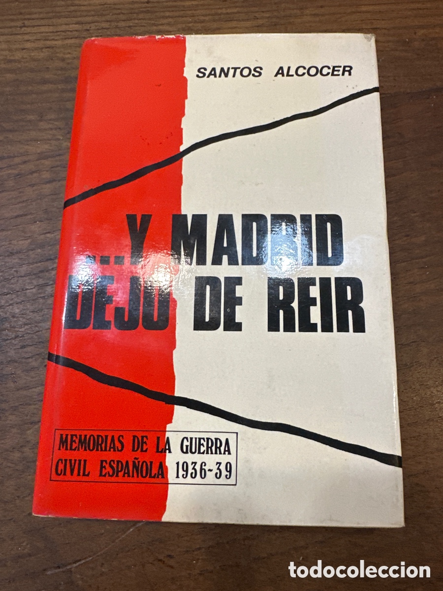 Libros de segunda mano: MADRID DEJO DE REIR (MEMORIAS DE LA GUERRA CIVIL ESPA&Ntilde;OLA 1936-39) - ALCOCER, SANTOS