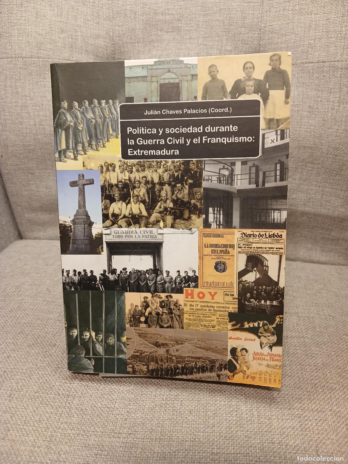 Gebrauchte B&uuml;cher: Pol&iacute;tica y sociedad durante la Guerra Civil y el Franquismo Extremadura - Juli&aacute;n Chaves Palacios