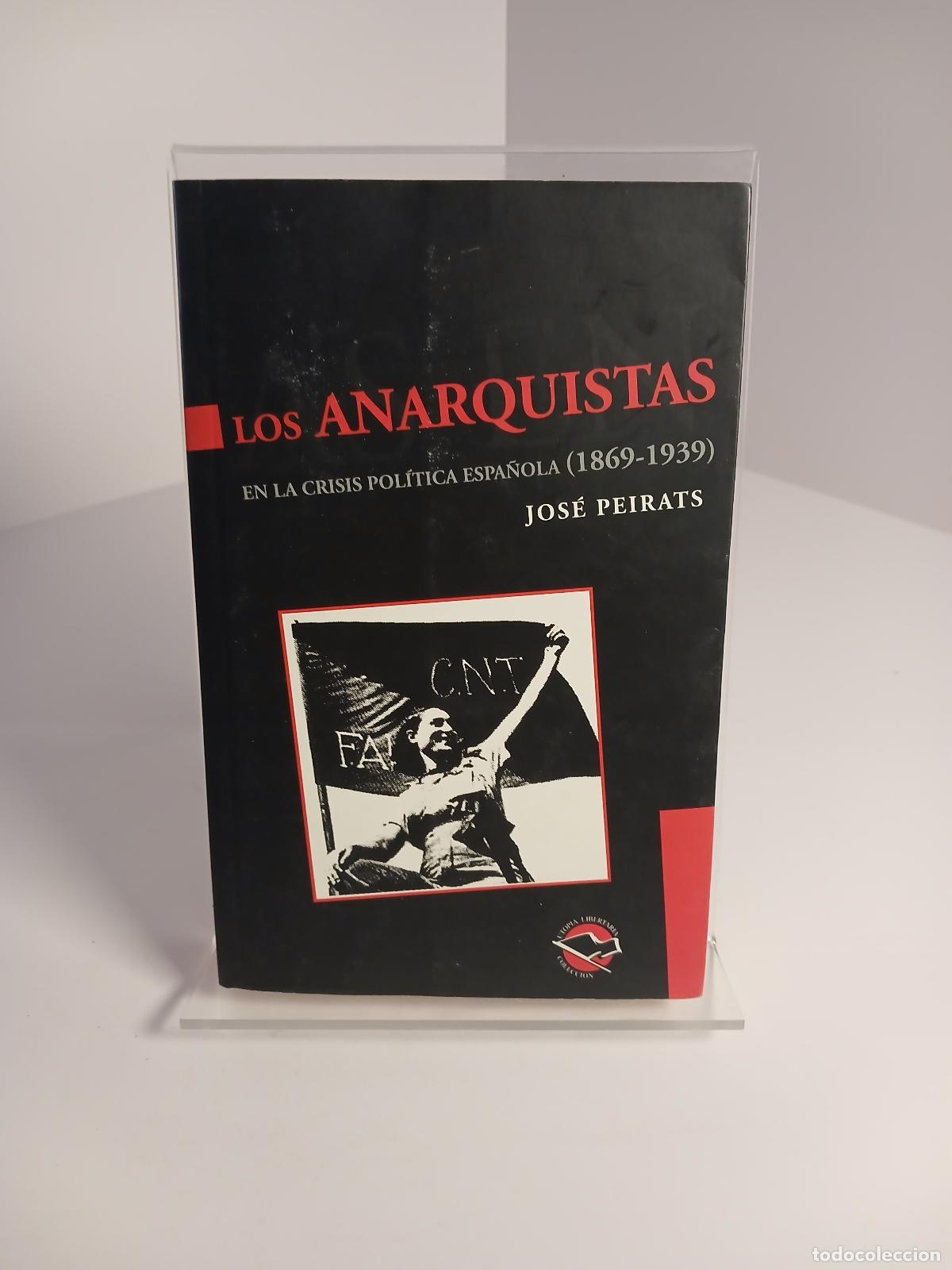 Second hand books: Los anarquistas en la crisis pol&iacute;tica espa&ntilde;ola (1869-1939) - Jos&eacute; Peirats