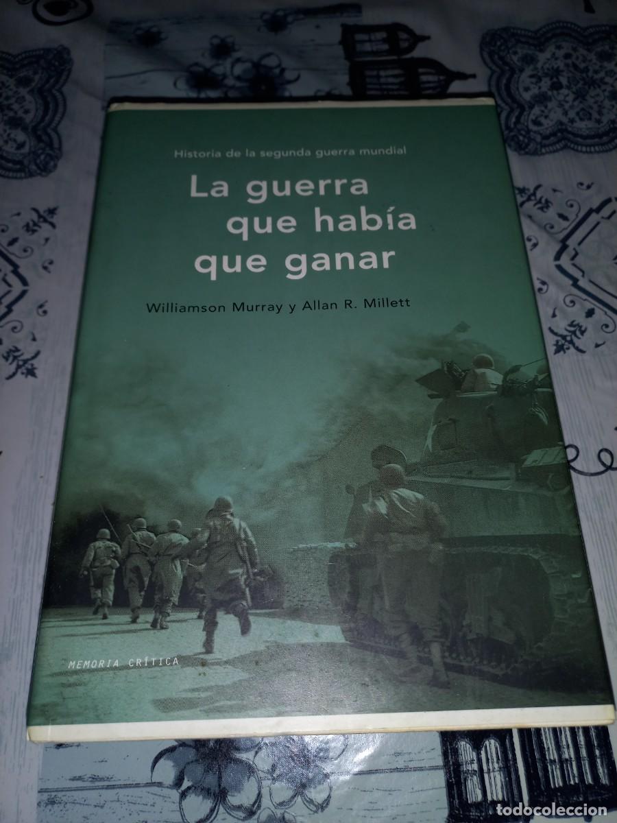 Libros de segunda mano: LA GUERRA QUE HAB&Iacute;A QUE GANAR. WILLIAMSON MURRAY Y ALLAN R. MILLETT.