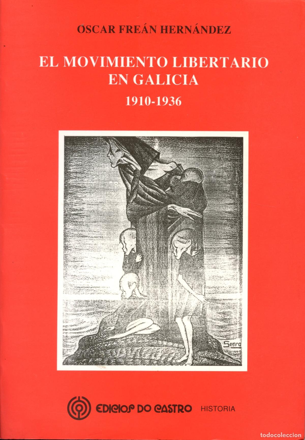 Libros de segunda mano: Frean Hern&aacute;ndez, &Oacute;scar. El movimiento libertario en Galicia 1910-1936. Sada: Edici&oacute;s do Castro, 2006