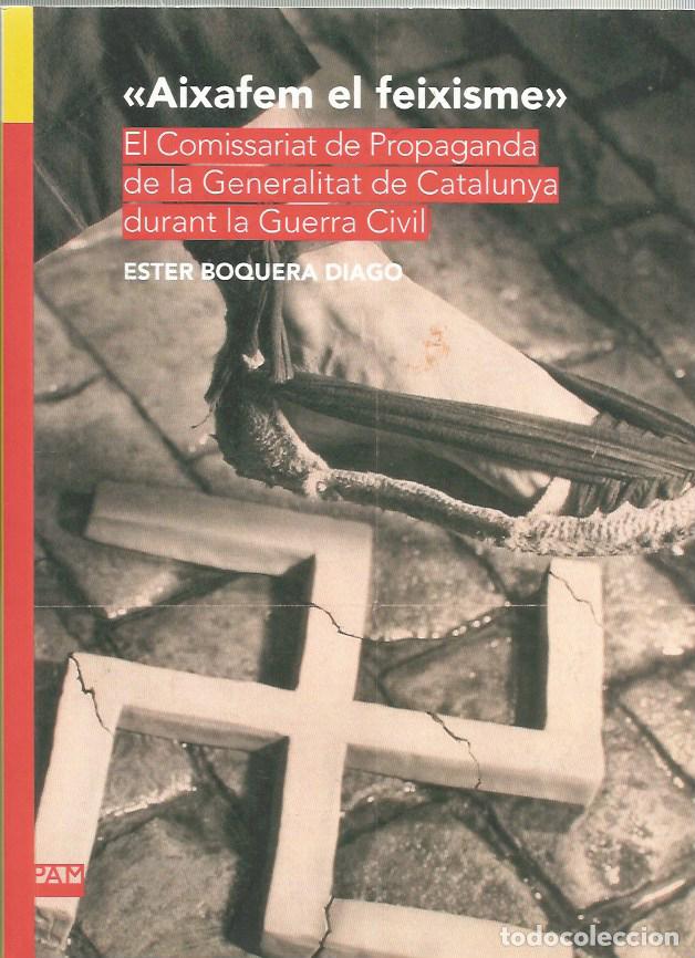 Libros de segunda mano: AIXAFEM EL FEIXISME EL COMISSARIAT DE PROPAGANDA DE LA GENERALITAT DE CATALUNYA DURANT LA GUERRA CI