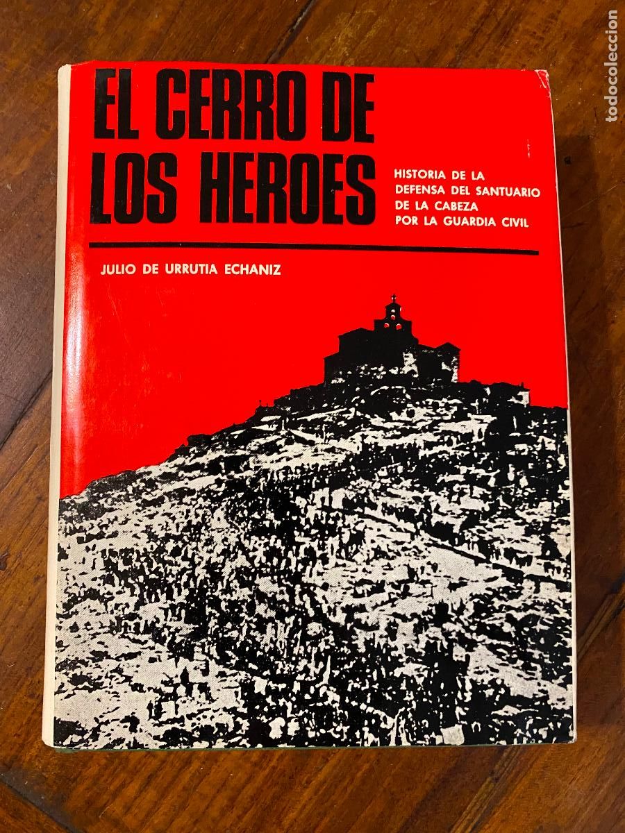 Libros de segunda mano: JULIO DE URRUTIA EL CERRO DE LOS H&Eacute;ROES LA DEFENSA SANTUARIO DE LA CABEZA POR GUARDIA CIVIL