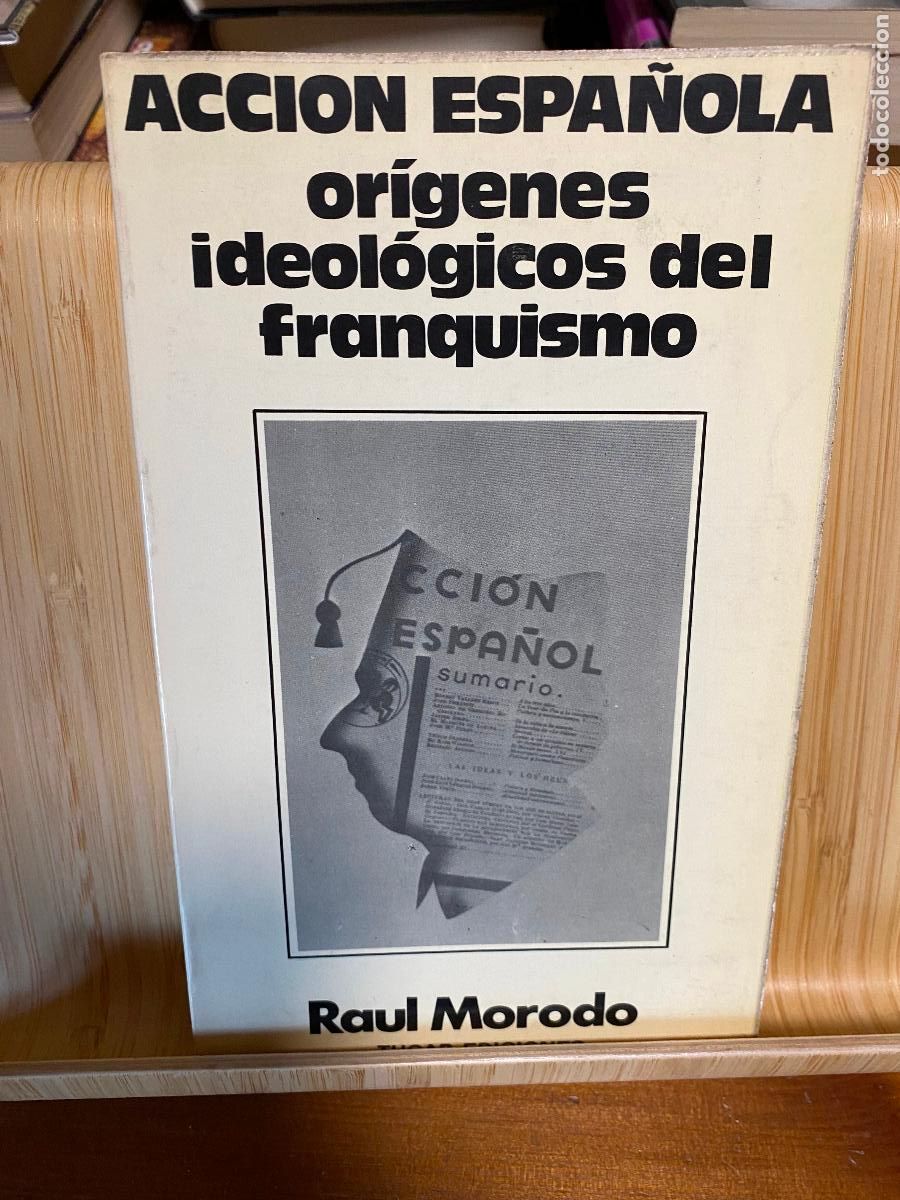 Libros de segunda mano: ACCI&Oacute;N ESPA&Ntilde;OLA. OR&Iacute;GENES IDEOL&Oacute;GICOS DEL FRANQUISMO. RA&Uacute;L MORODO. EDITORIAL TUCAR