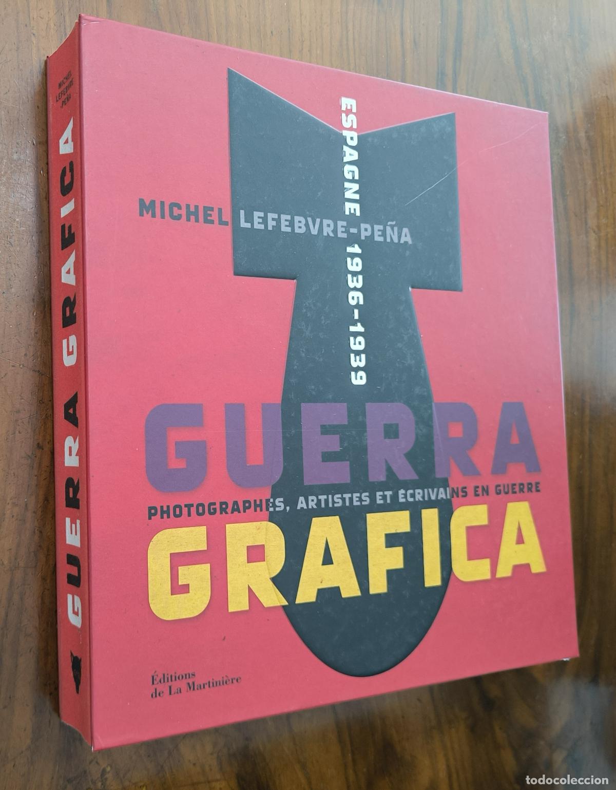 Libros de segunda mano: GUERRA GR&Aacute;FICA - ESPAGNE 1936-1939 - MICHEL LEFEBVRE-PE&Ntilde;A