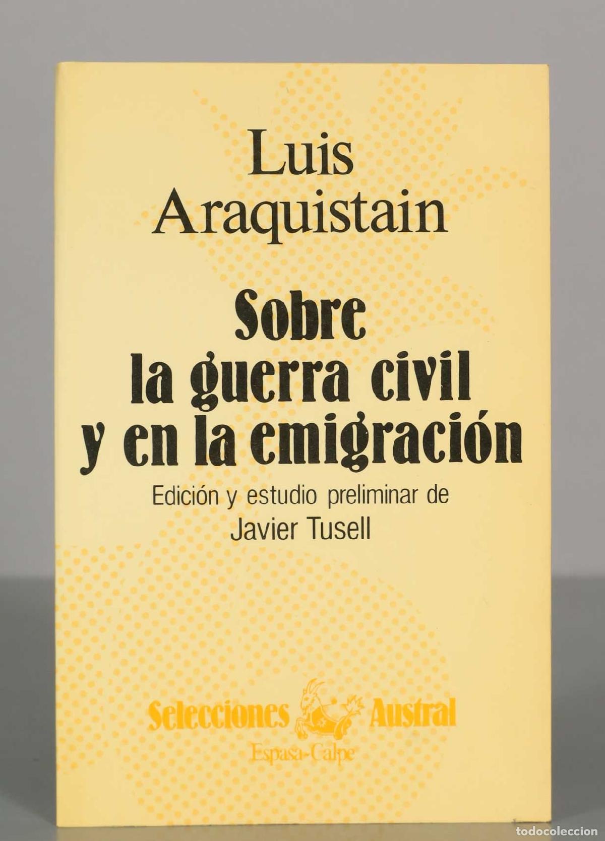 Libros de segunda mano: Sobre la guerra civil y en la emigraci&oacute;n - Luis Araquist&aacute;in - Javier Tusell