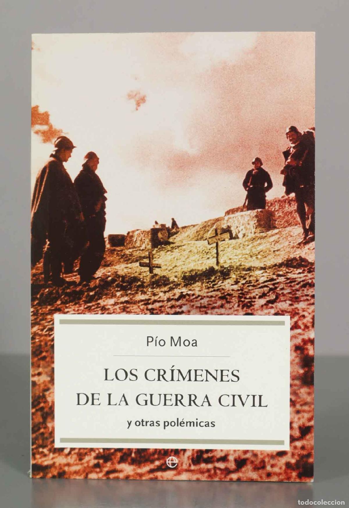 Libros de segunda mano: Los cr&iacute;menes de la Guerra Civil y otras pol&eacute;micas - P&iacute;o Moa