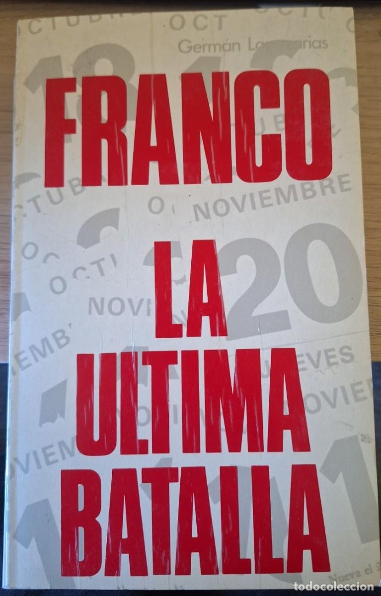 Libros de segunda mano: FRANCO, LA ULTIMA BATALLA. - LOPEZ ARIAS, German.